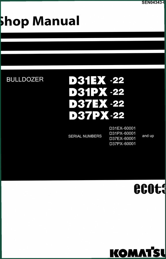 Komatsu D31EX-22, D31PX-22, D37EX-22, D37PX-22 Workshop Manual