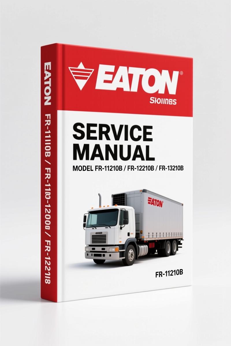 Eaton FR-11210B, FR-12210B, FR-13210B, FR-14210B, FR-15210B 2011 Service Manual