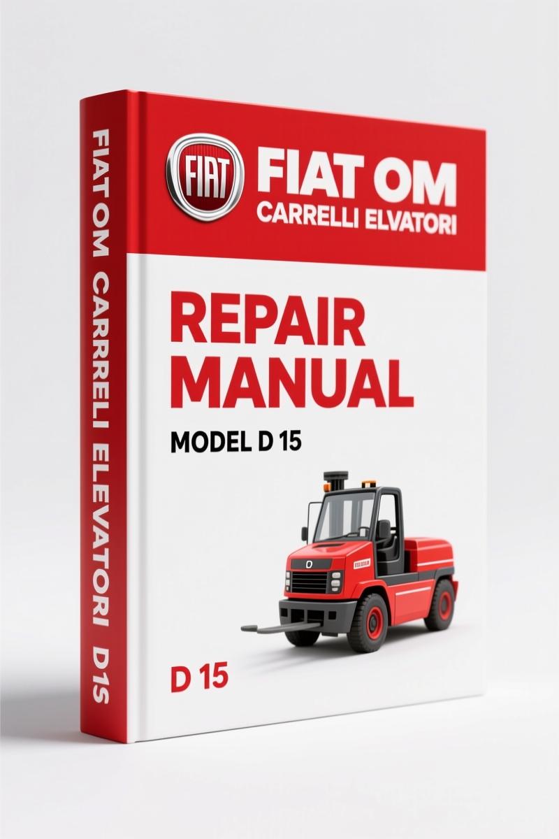 FIAT OM Carrelli Elevatori D 15, D 18 Repair Manual – Factory Specs