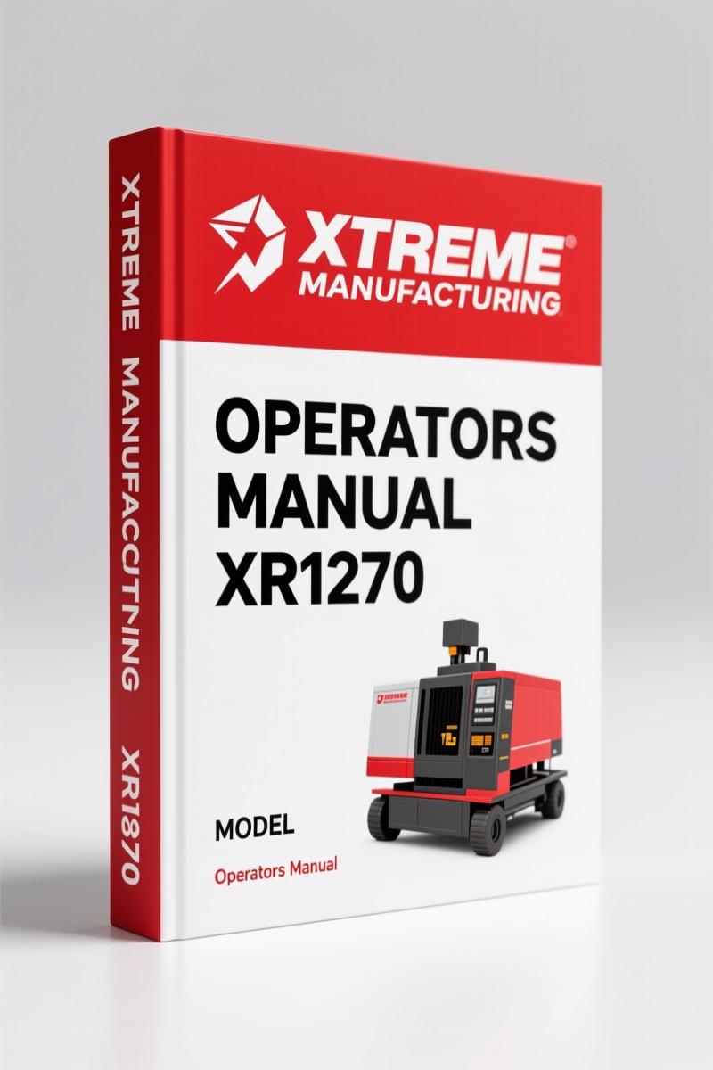 Xtreme Manufacturing XR1270 Operators Manual – 80-Page OEM Safety & Operation