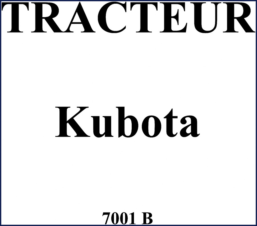 Kubota 7001 B Technical Manual cover - factory OEM manual for tractor maintenance and safety